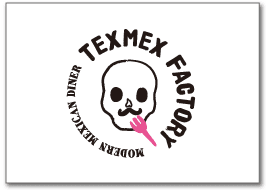 MODERN MEXICAN DINER「TEXMEX FACTORY」
