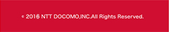 (C)2015 NTT DOCOMO,INC.All Right Reserved.