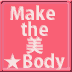 Make the 美★Body